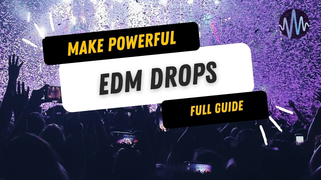 How To Make an Unforgettable EDM Drop Post image