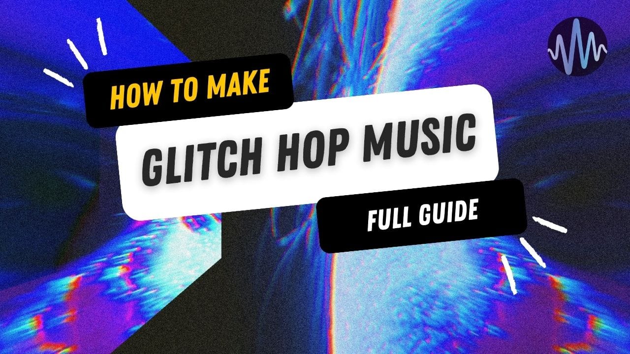 How to Make Glitch Hop Music Post image