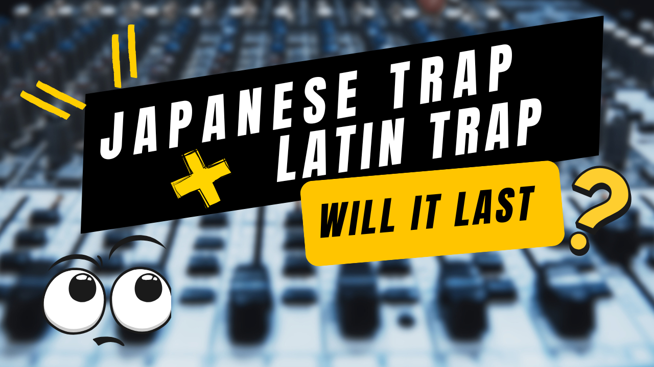 Japanese Trap & Latin Trap: Cross-over, Pop or Enduring?