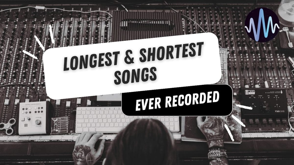 The Longest and Shortest Songs Ever Recorded Post feature image