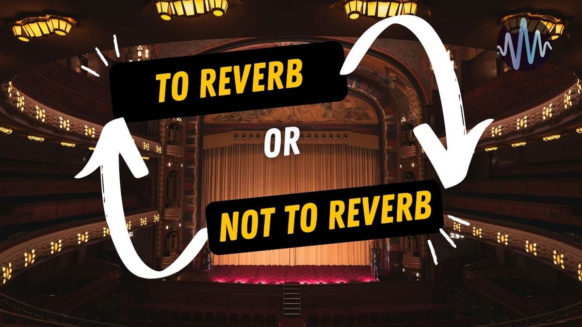 Are You Overusing Reverb? Post feature image