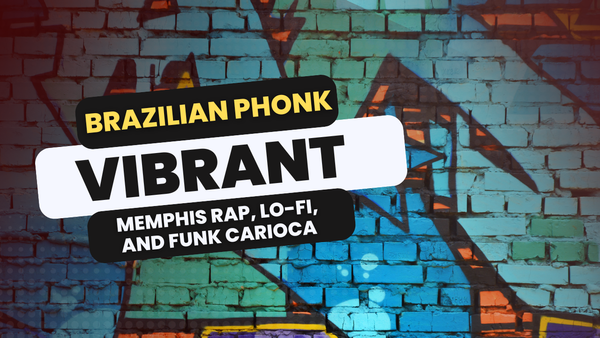 Brazilian Phonk: Lo-Fi Hip Hop Meets Memphis Rap & Carioca Funk