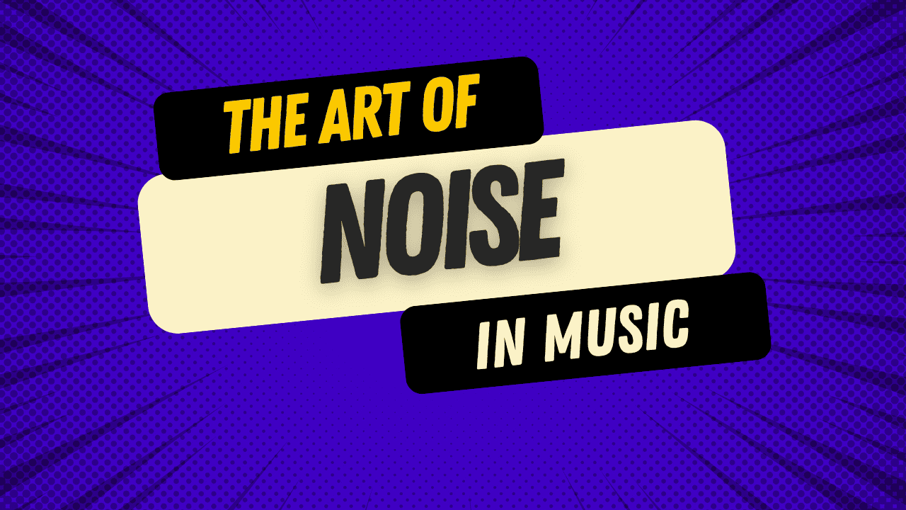 The Hidden Power of Noise in Music Production